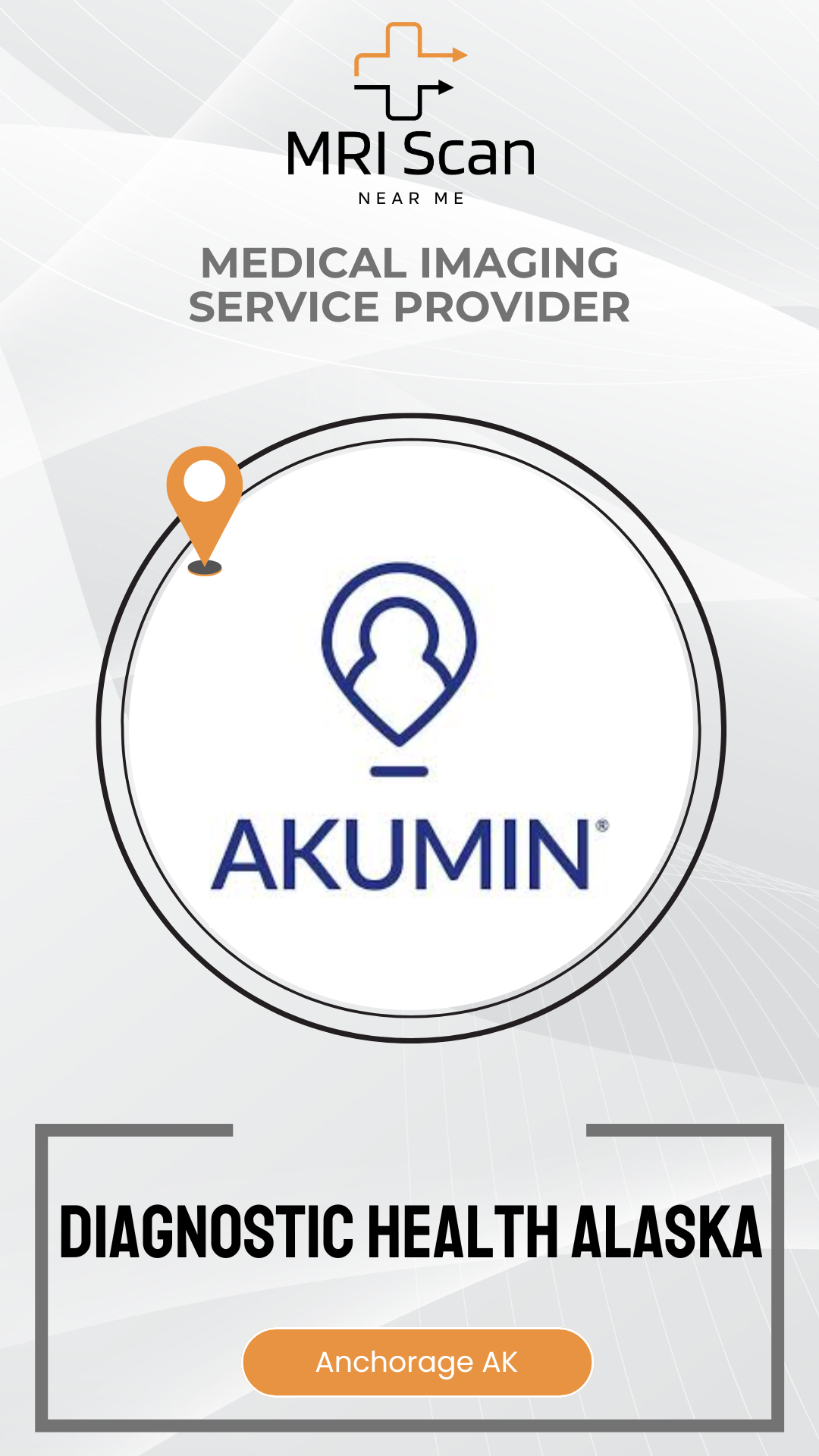 Akumin diagnostic health Alaska service provider advertisement with MRI Scan logo.